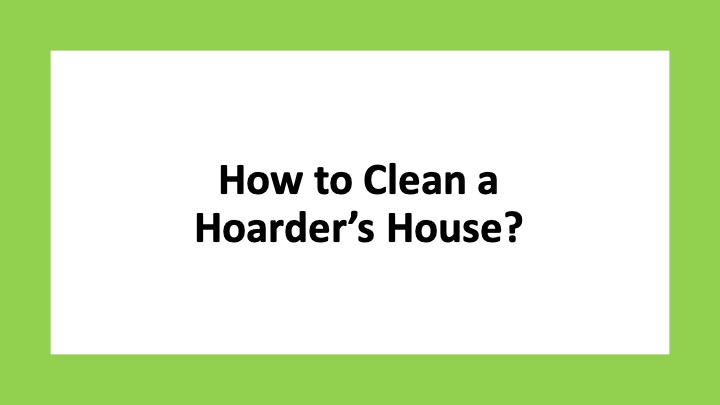 How to Clean a Hoarder's House?