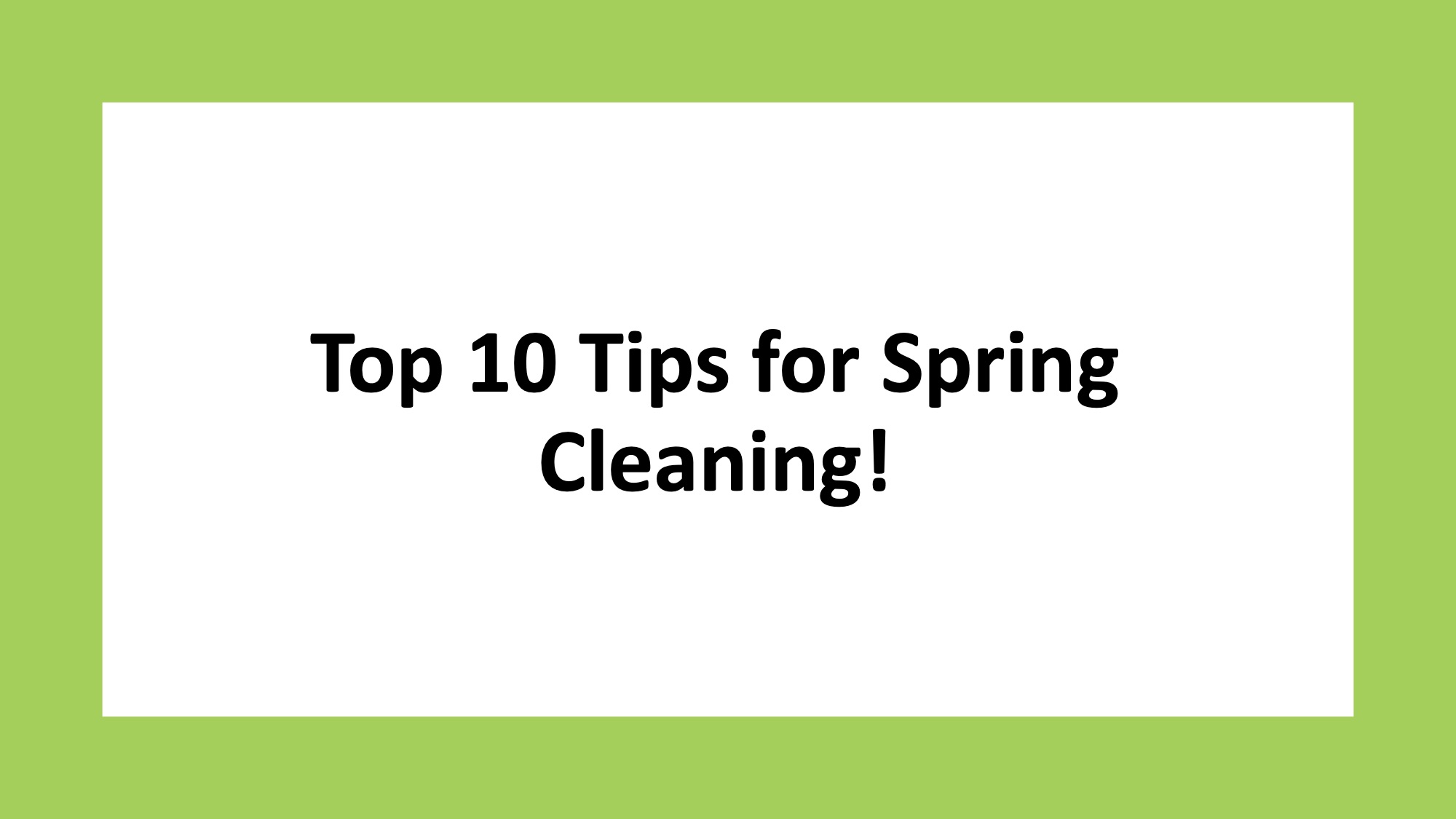 Top 10 Tips for Spring Cleaning!